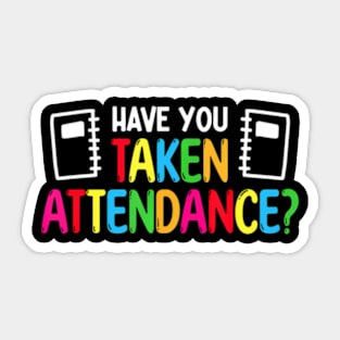 Have You Taken Attendance Back To School Sticker